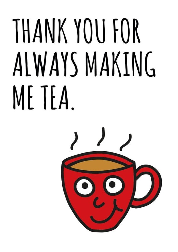 Thank You For Always Making Me Tea card created by Lazy Mice