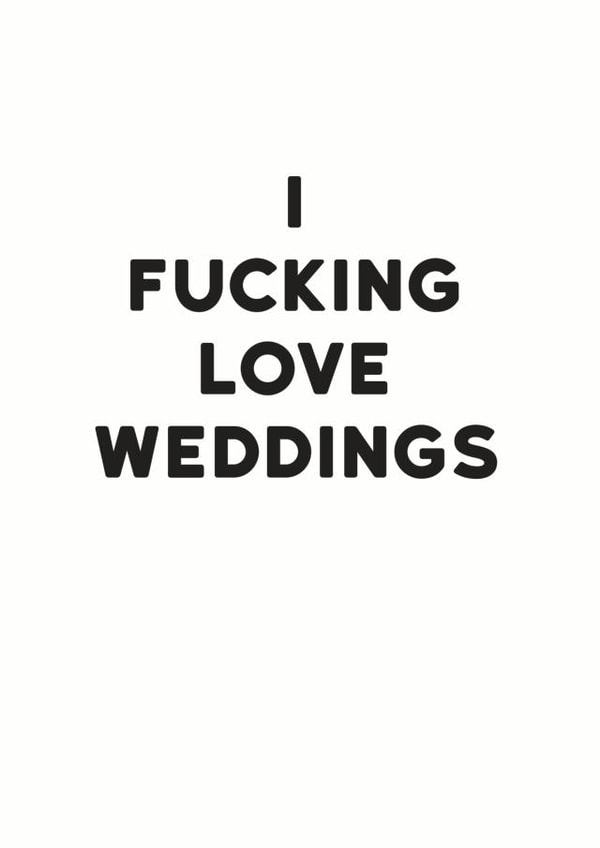 I fucking love weddings - funny and simple wedding card created by Holy Flaps