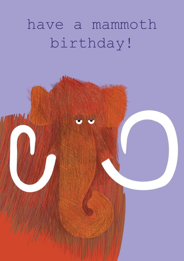 birthday card - mammoth - happy birthday - funny and cute created by Kali Stileman