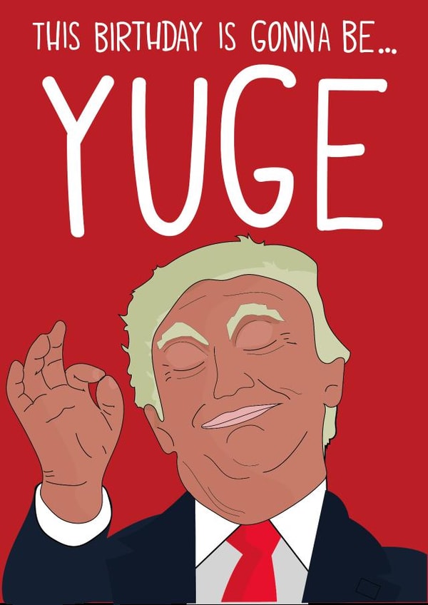 POTUS Yuge Birthday Card 34672 created by John Wood