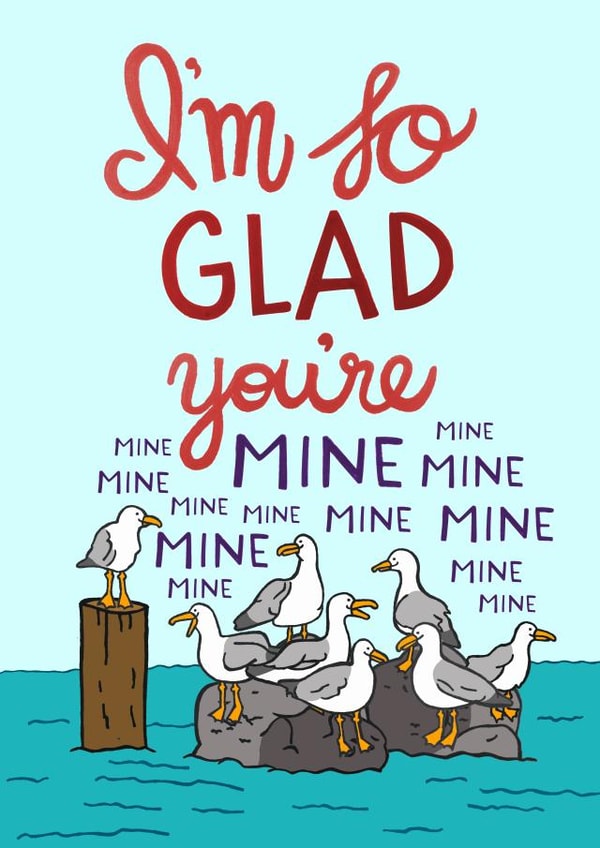 Funny Seagull Anniversary Card / Valentines Day Card - I'm So Glad You're Mine created by Carla Letters