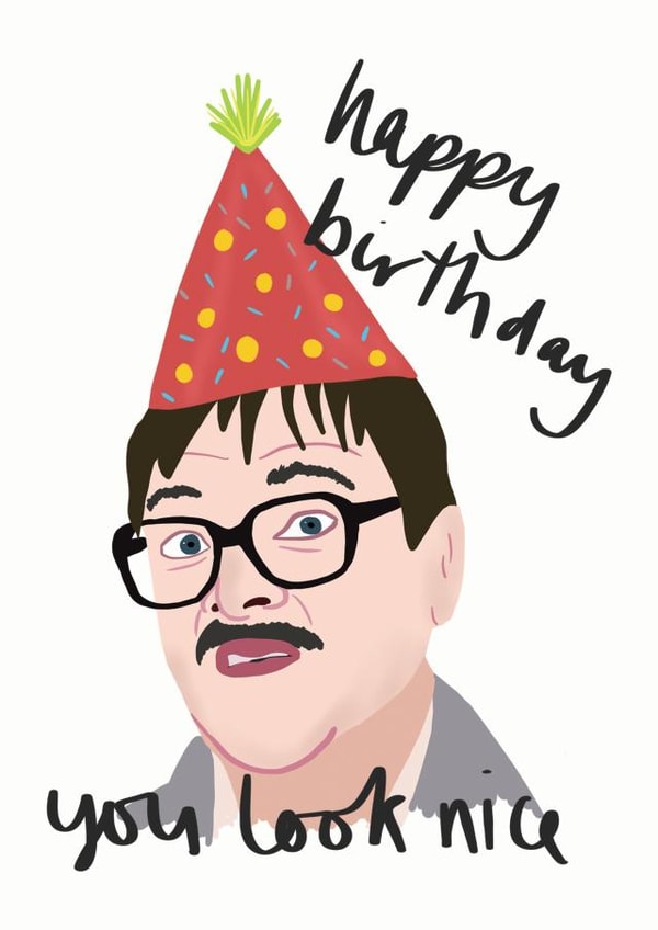 Friday Night Dinner Birthday Card - Jim Bell - You Look Nice created by Sweetlove Press