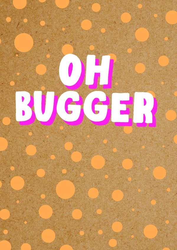 Funny Cheer Up Card | Oh Bugger created by Bettie Confetti