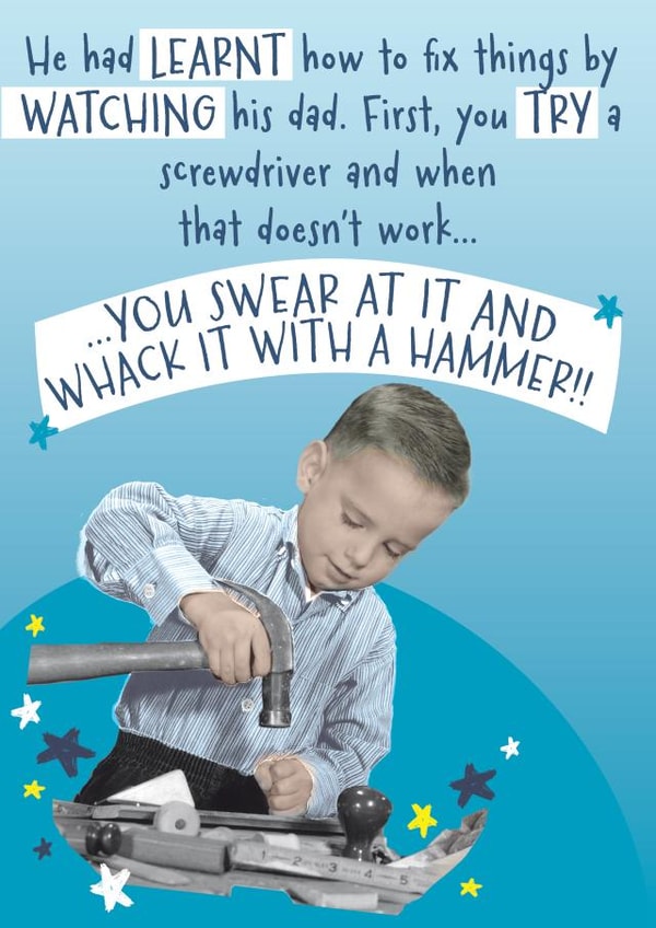 Funny Birthday Card - Dad - He Had Learn How To Fix Things By Watching His Dad created by Quitting Hollywood