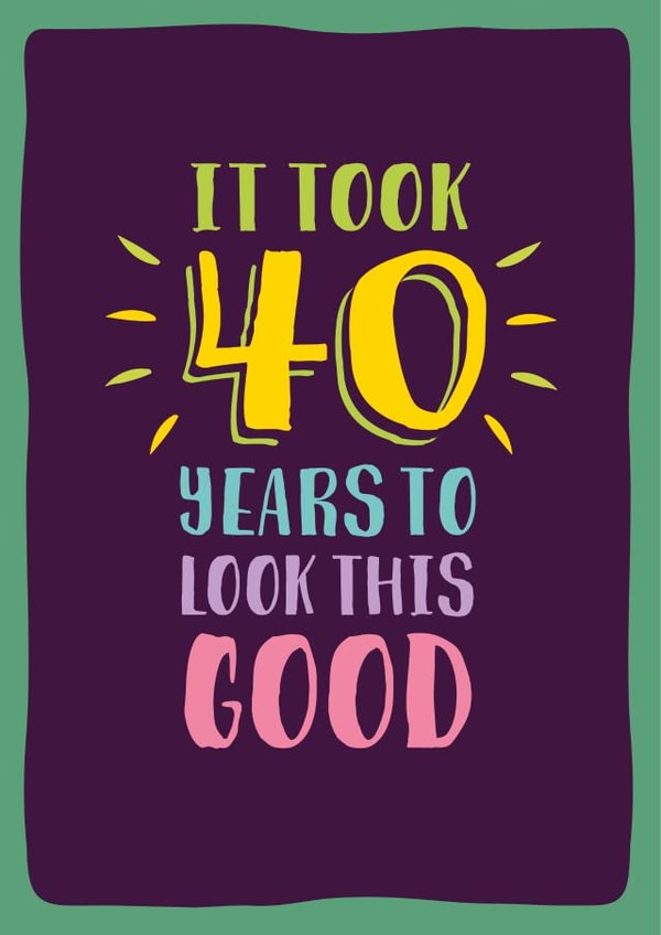 Funny 40th age milestone birthday card for him or her created by The Typecast Gallery