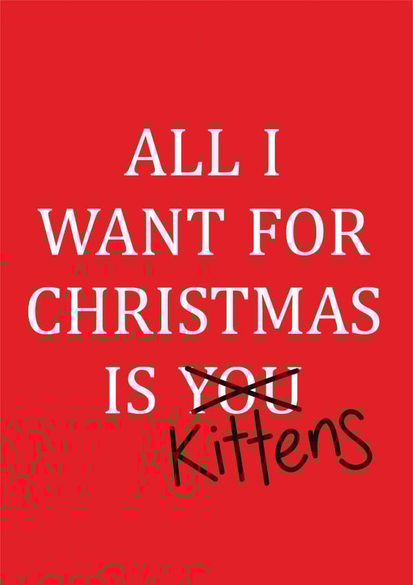 All I Want For Christmas Is Kittens card created by Lazy Mice
