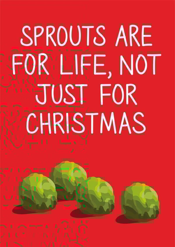 Sprouts Are For Life, Not Just For Christmas card created by Lazy Mice