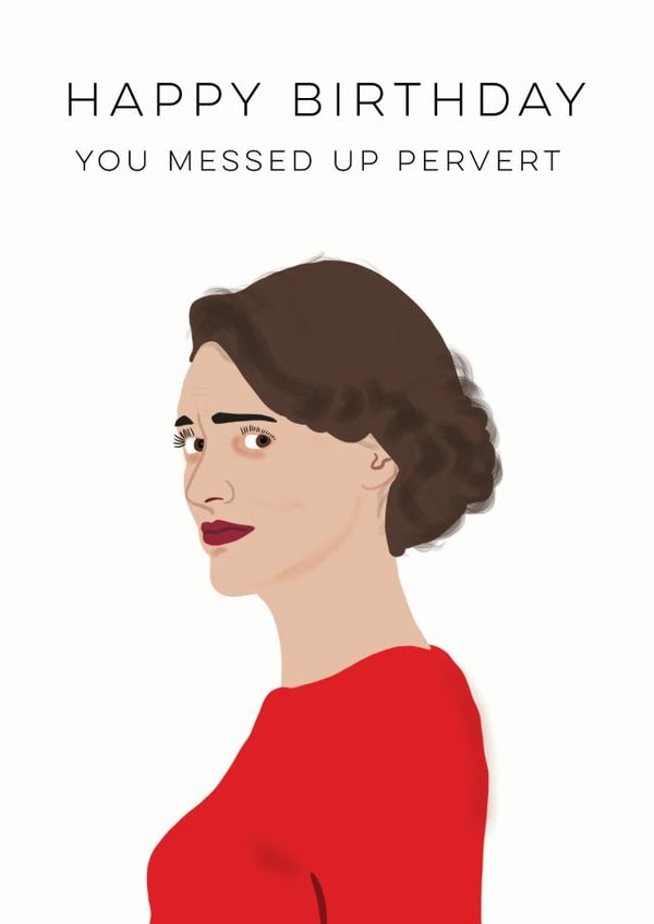Funny Fleabag Messed Up Pervert Birthday Card created by Sweetlove Press