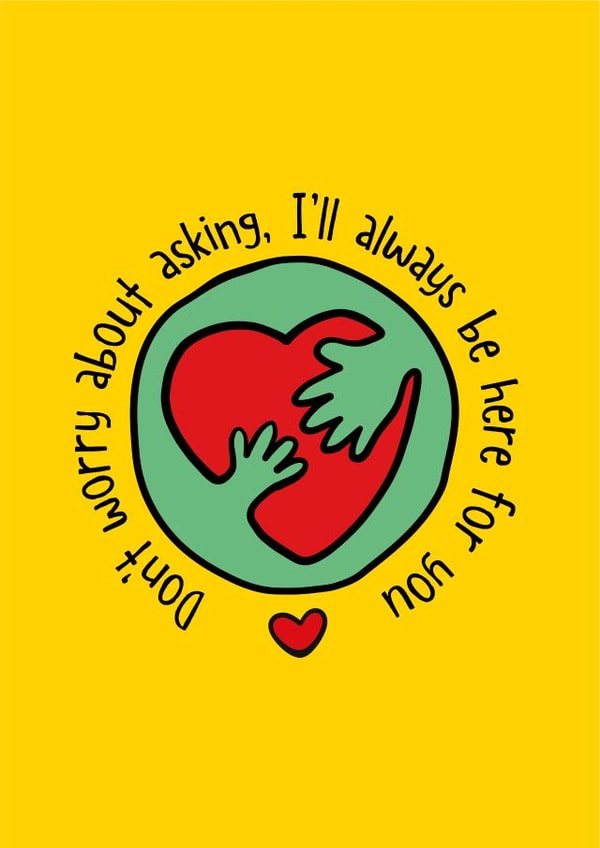 Don't worry about asking, I'll always be here for you card created by Poppy Lane