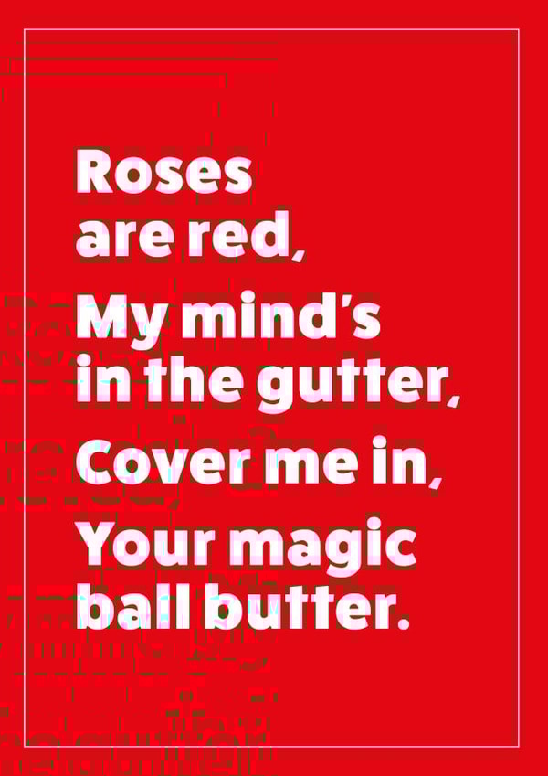 Rude Roses Are Red Typography Anniversary Card / Valentines Day Card - Roses Are Red My Minds In The Gutter Cover Me In Your Magic Ball Butter created by Cookie Design