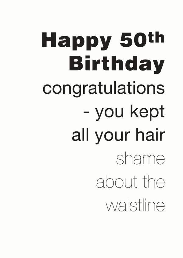 Funny 50th Birthday Card For Men Who Still Have All Their Hair created by Coulson Macleod