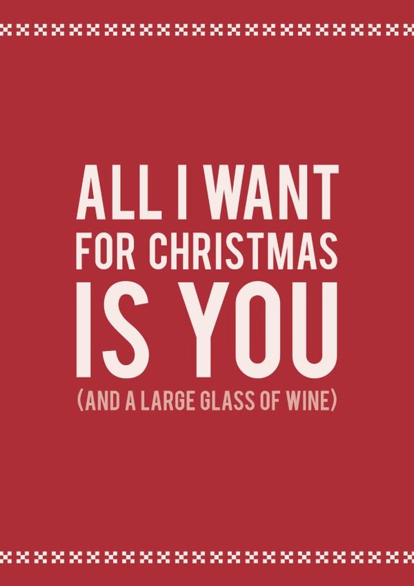 All I want for Christmas is a large glass of wine created by Kirsty Alexander