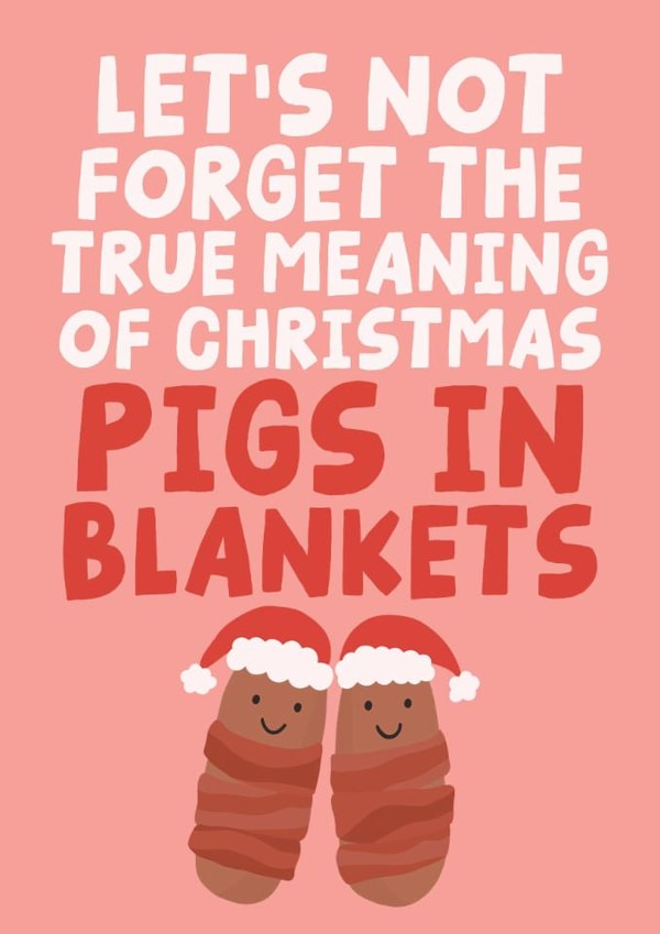 True Meaning Of Christmas Pigs In Blankets - Funny Christmas Card created by Studio Doodles