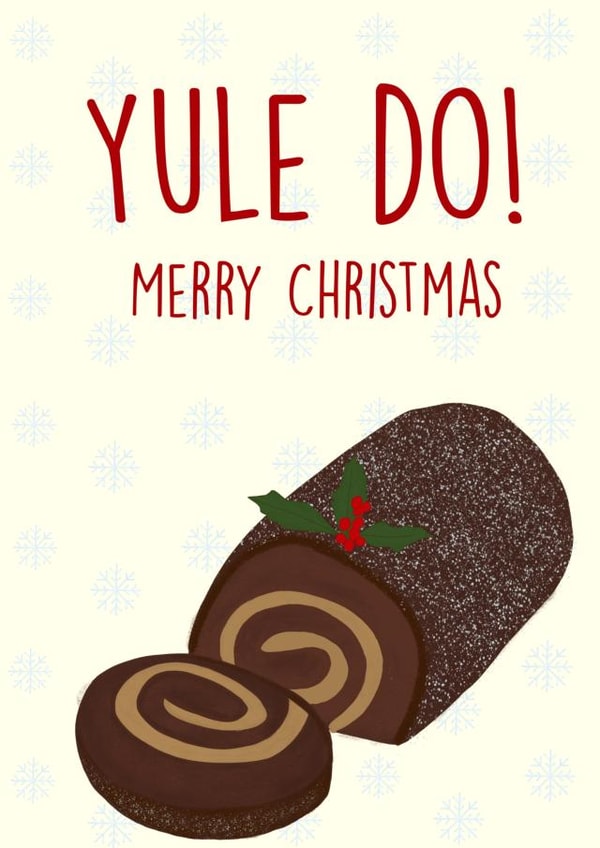 Chocolate Log - Log - Yule Log - Yule Do - Youll Do - Cake - Pun - Funny - Girlfriend - Boyfriend - Snowflakes - Christmas Card created by Chloe Turner