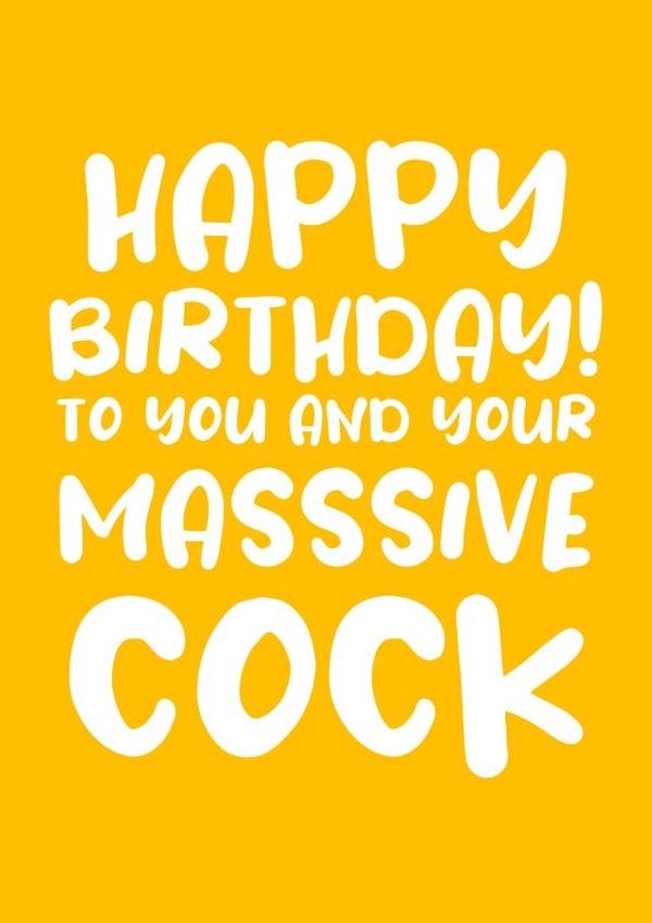 Happy Birthday to you and your massive cock created by Absolutely Bananas Co.