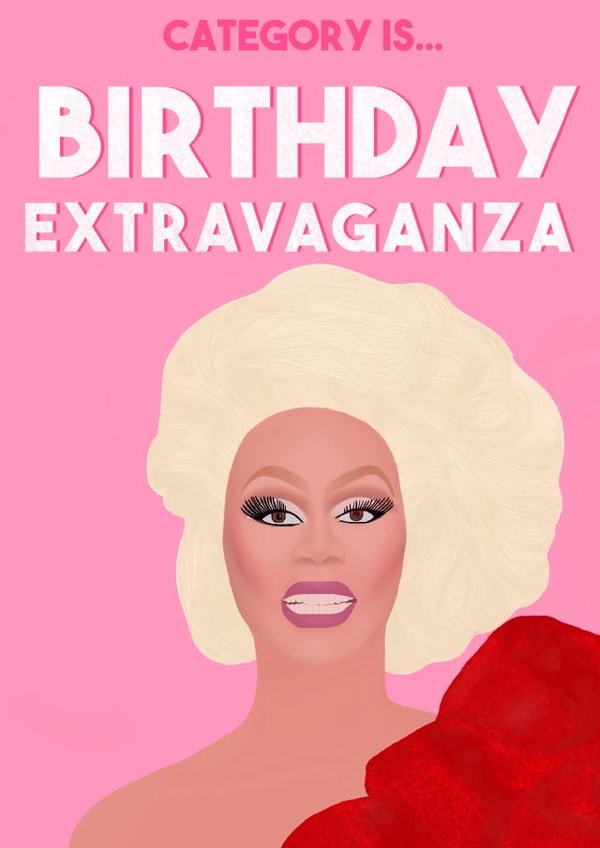 Ru Paul extravaganza birthday card created by Chloe Turner