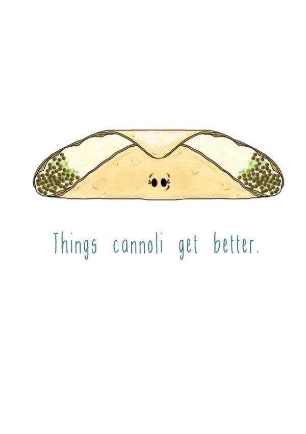 Things cannoli get better.  created by The Taste Buds