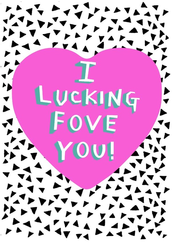 fucking fove Valentines Day Card 27142 created by LIKKS Greeting Cards