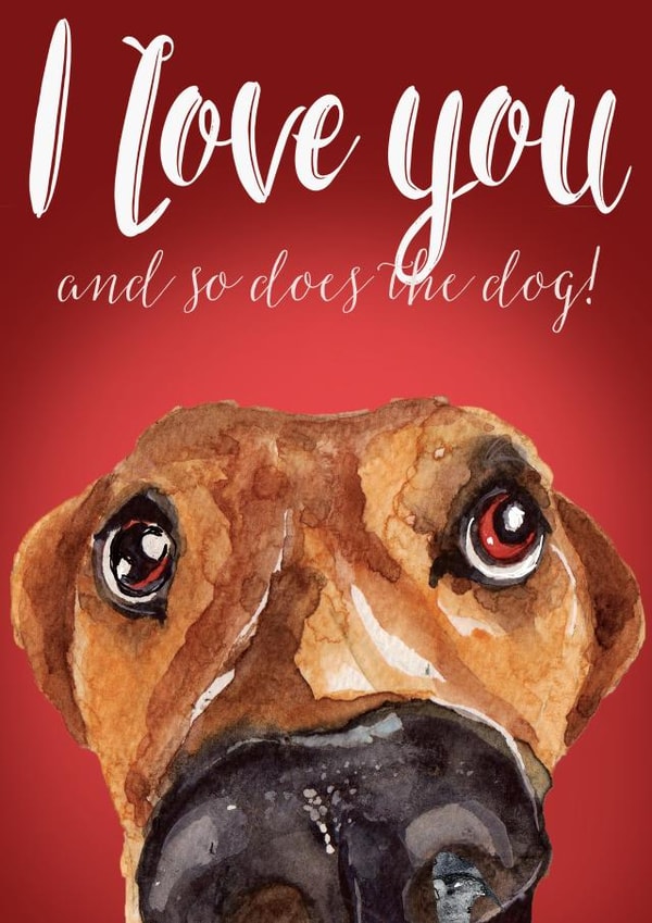 Cute Valentines Day Card - From The Dog - I Love You And So Does The Dog created by Jo Scott Art
