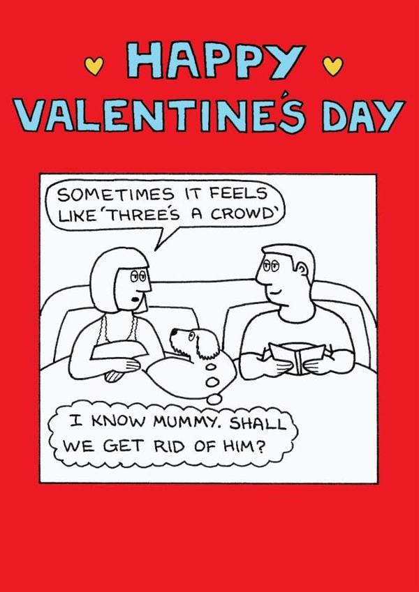 Funny Valentines Day Card - From The Dog - Sometimes I Feels Like Threes A Crowd created by Off The Leash Cartoons by Rupert Fawcett