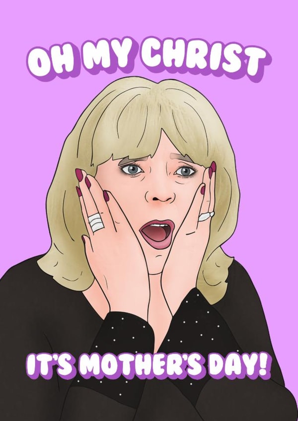 Gavin And Stacey Mother's Day Card - Pam - Oh My Christ created by Hey Huns It's Nicole