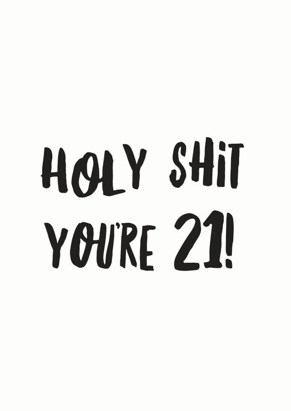 Rude Birthday Card - 21st - Holy Shit You're 21 created by I am Nat