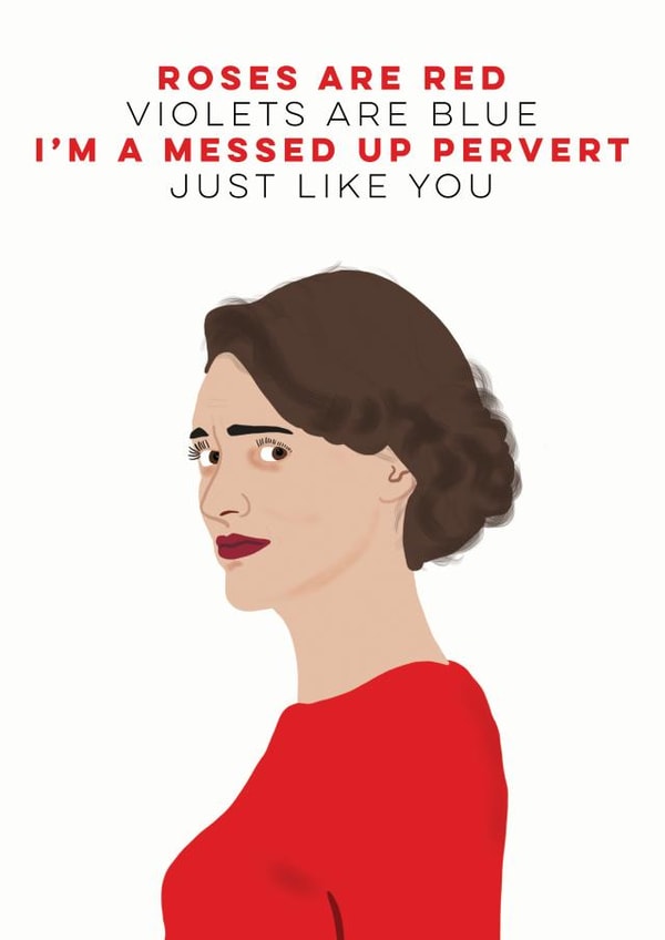 Fleabag Messed Up Pervert Funny Valentine's Day Card created by Sweetlove Press