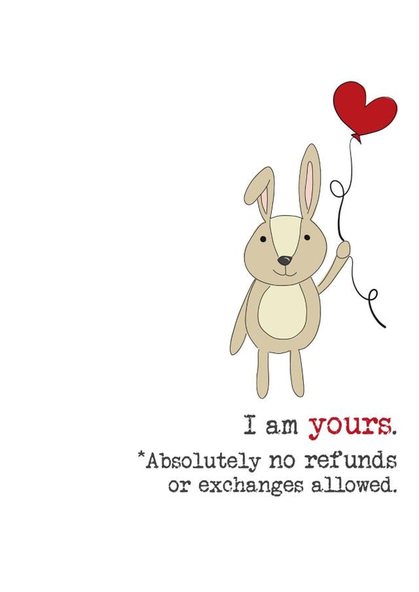 Cute Valentines Day Card - Bunny Rabbit - I Am Yours - No Refunds Or Exchanges Allowed created by Dandelion Stationery