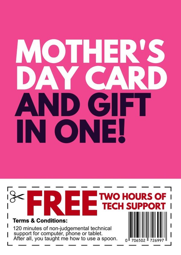 Funny Mothers Day Card - Mum - Token - Two Hours Of Tech Support created by Redrakoon