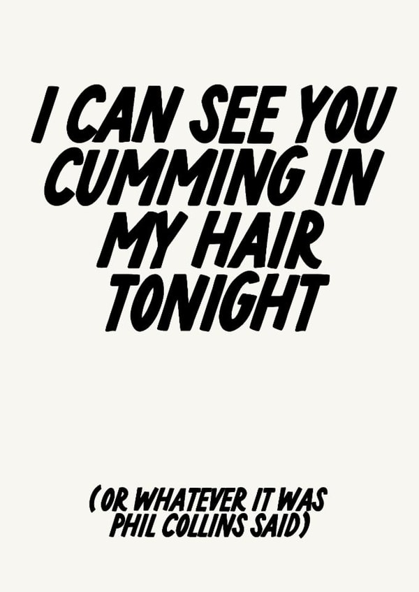 Rude Valentines Day - Phil Collins - I Can See You Cumming In My Hair Tonight created by The Marmalade Cat