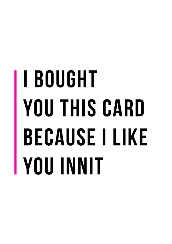 innit bought Valentines Day Card 33522 created by Man Cards
