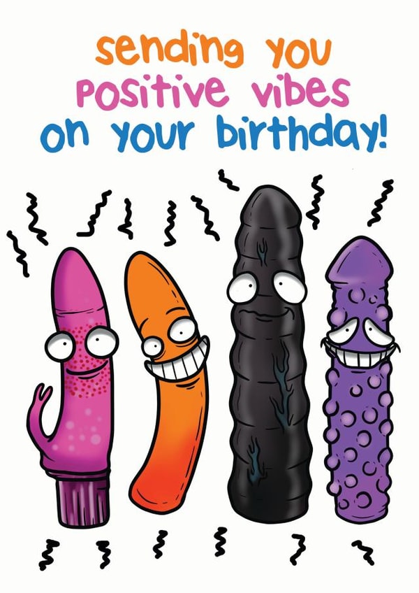 Cheeky, Naughty Sex Toy Birthday Card - Dildo - Vibrator - Sending You Positive Vibes created by LimaLima