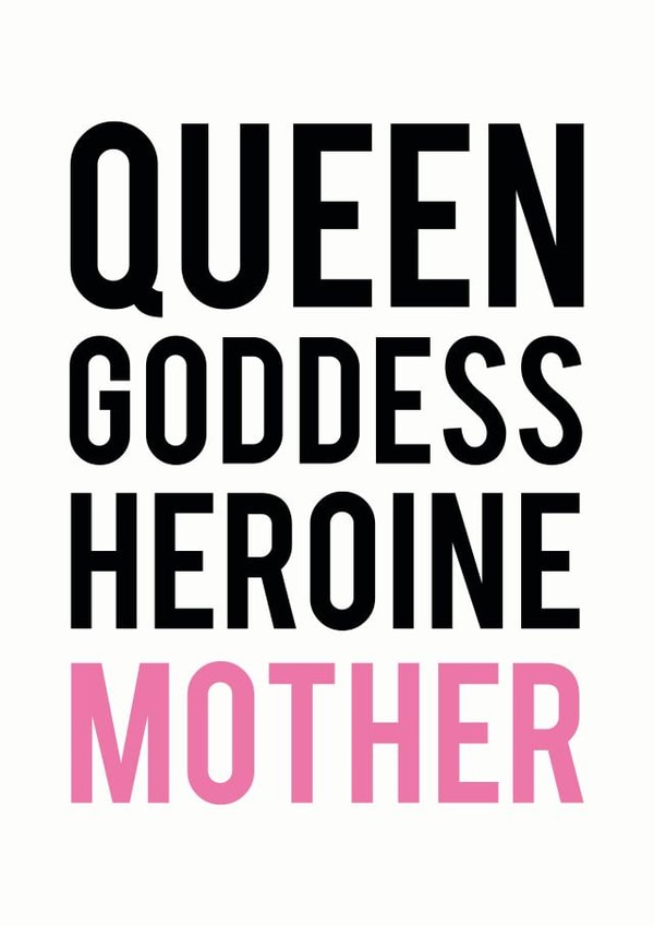 Queen, Goddess, Heroine, Mother, Mother's Day Card created by Sweetlove Press