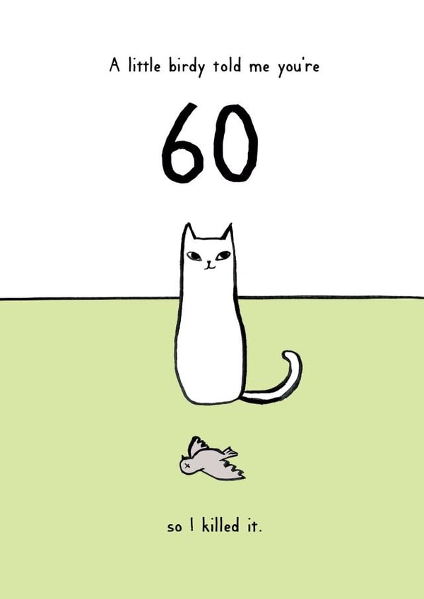 Funny Birthday Card - 60th - Cat - A Little Birdy Told Me You're 60 created by Reigning Cats . . . and dogs