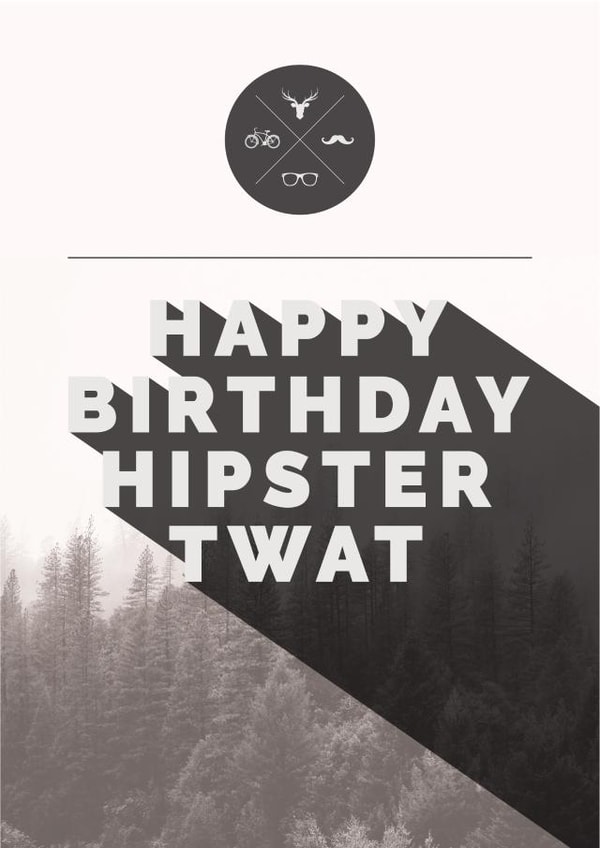 hipster twat Birthday Card 24775 created by Paul O'Connor