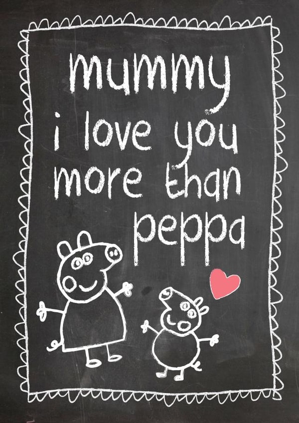 Cute Mothers Day Card - Mummy - Peppa Pig - Mummy I Love You More Than Peppa created by Mad Philomena