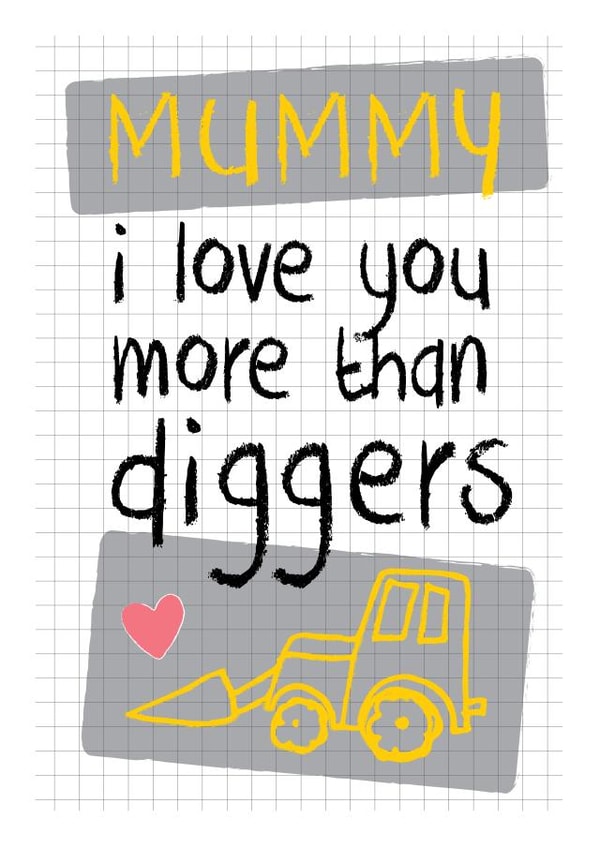 Diggers, excavaters, JCB's - Perfect card for your digger fan to send to Mummy! created by Mad Philomena