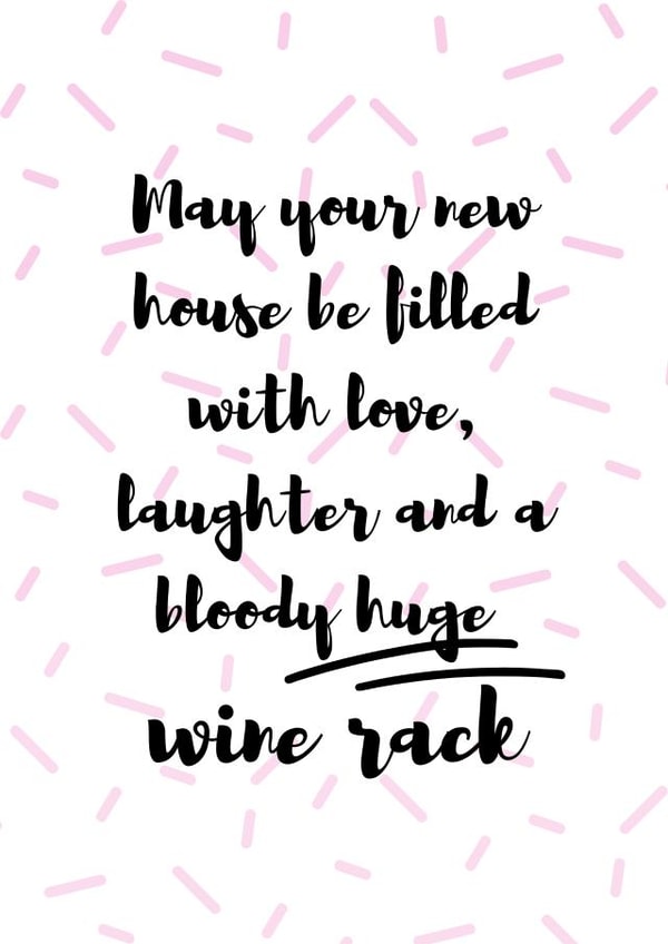 Funny Typography New Home Card - Wine - May Your New House Be Filled With Love Laughter And A Bloody Huge Wine Rack created by original fox designs
