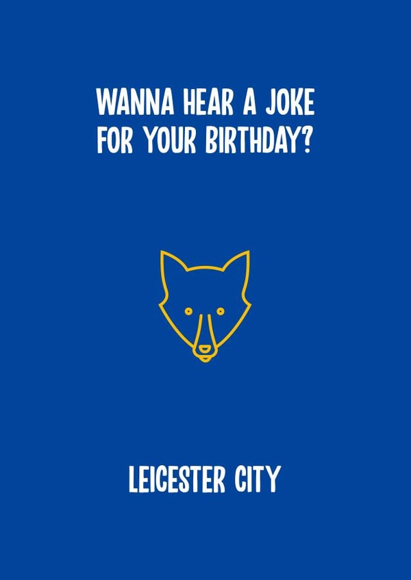 leicester city joke Birthday Card 11672 created by Rishi