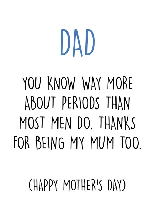single dad periods Mothers Day Card 9116 created by Pack a Punch Designs