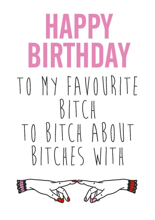 favourite bitch Birthday Card 16668 created by Waffle & Faff