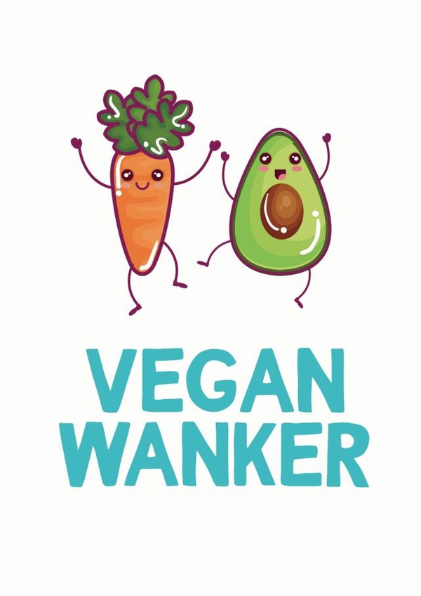 Funny Vegan Wanker card created by TeHe Gifts