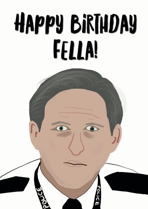 Line Of Duty Happy Birthday Fella Card created by Sweetlove Press
