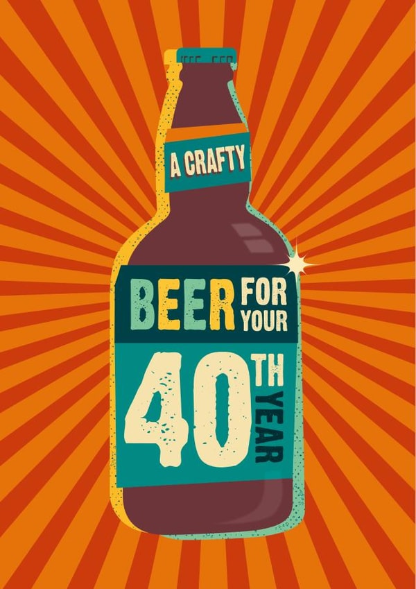 A crafty beer for your 40th year age 40 birthday card created by The Typecast Gallery