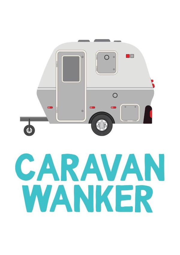 caravan wanker Birthday Card 16756 created by TeHe Gifts