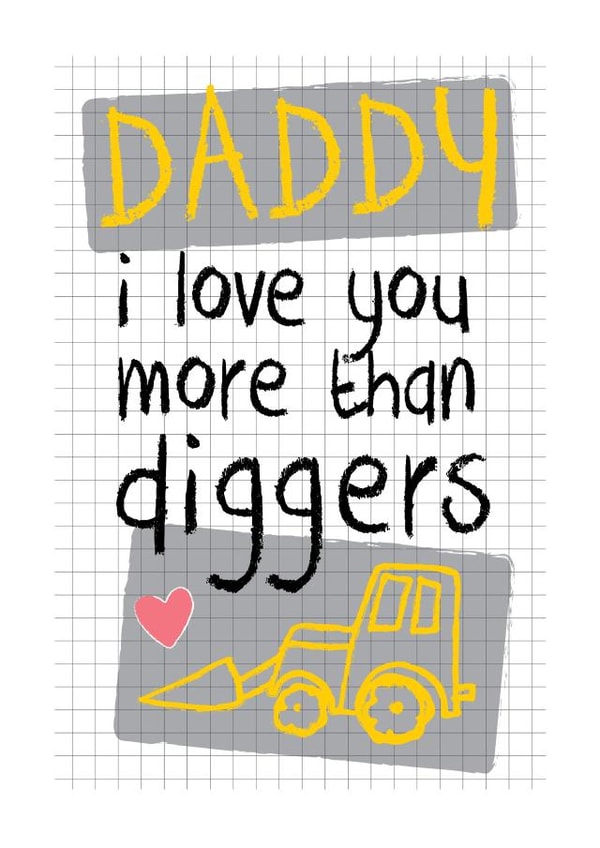 Cute Fathers Day Card - Daddy - Diggers - I Love You More Than Diggers created by Mad Philomena