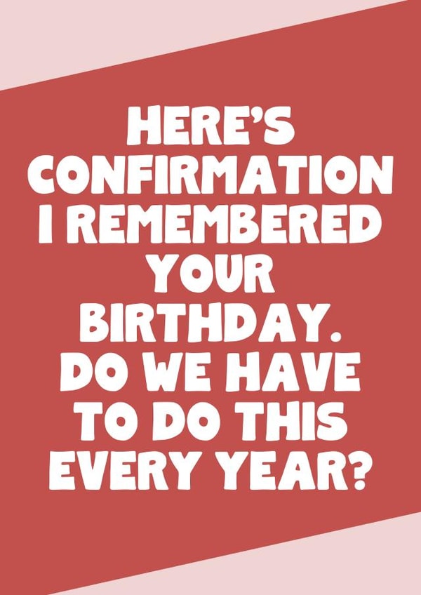 Funny Birthday Card For Friend Or Family Member - Confirmation I Remembered created by SixElevenCreations