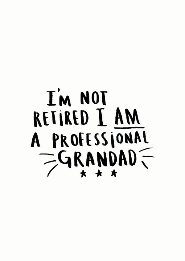 Funny Typography Fathers Day Card / Birthday Card - Grandad - I'm Not Retired I Am A Professional Grandad created by Ellie Ellie