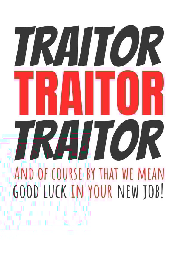 Traitor Funny New Job Card created by Simon