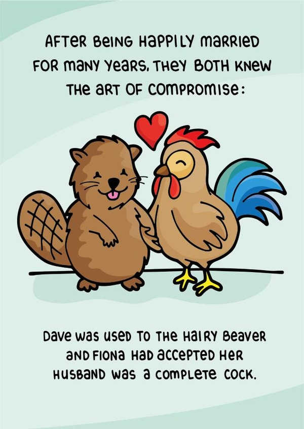Cheeky Animal Anniversary Card / Valentines Day Card - Beaver & Cock - After Being Happily Married For Many Years They Both Knew The Art Of Compromise created by Huxters